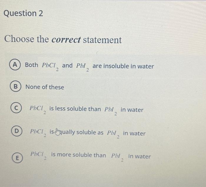 Solved > 5 Choose the correct statement A Both PbCl and Pbl | Chegg.com