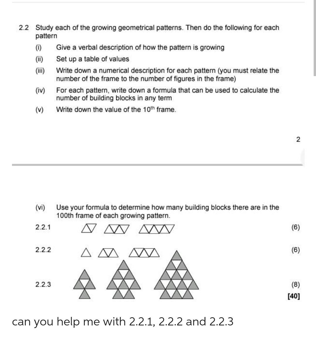 2.2 Study each of the growing geometrical patterns. Then do the following for each
pattern
(1)
(ii)
(iii)
(iv)
(v)
(vi)
2.2.1