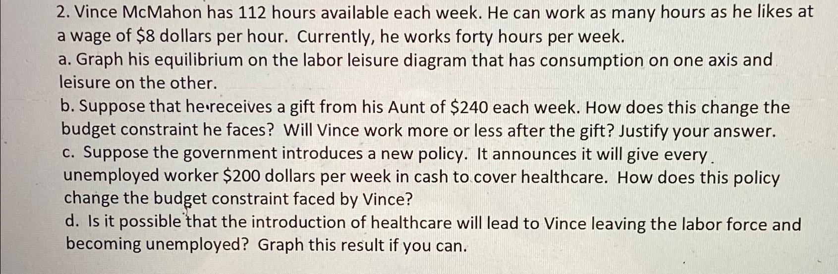 Solved Vince McMahon has 112 ﻿hours available each week. He