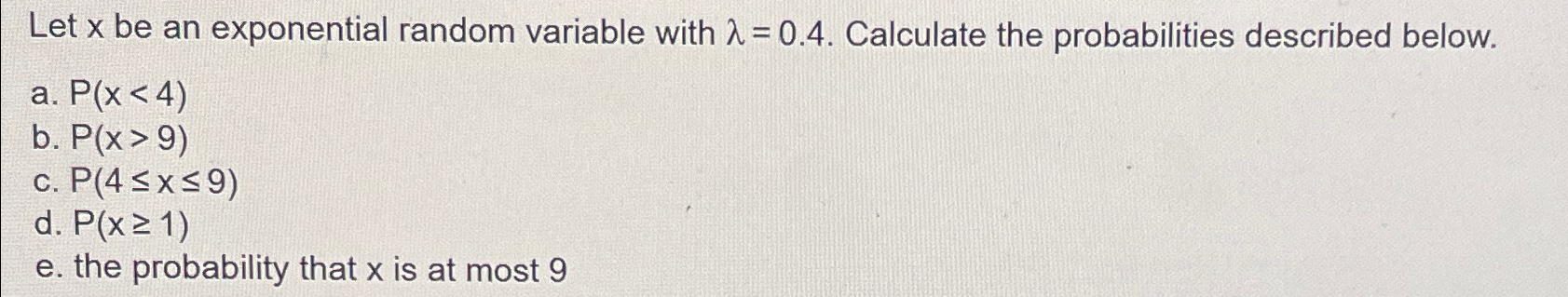 Solved Let x ﻿be an exponential random variable with λ=0.4. | Chegg.com