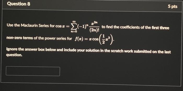 Solved Question 8 5 pts -Ž(-1)"; to find the coefficients of | Chegg.com