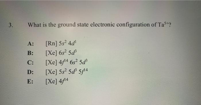 Solved 3. What is the ground state electronic configuration | Chegg.com
