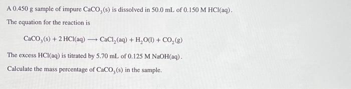 Solved A 0.450 g sample of impure CaCO3 (s) is dissolved in | Chegg.com