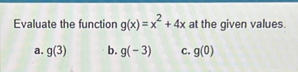 Solved Evaluate the function g(x)=x2+4x ﻿at the given | Chegg.com
