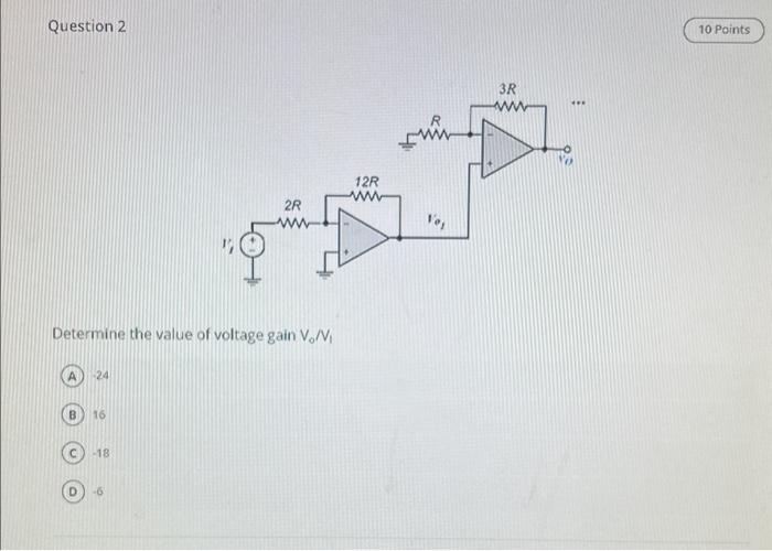 Solved Question 2 Determine the value of voltage gain V0/V1 | Chegg.com