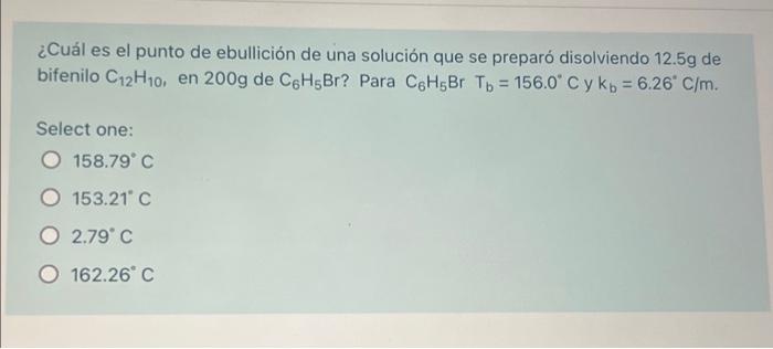 ¿Cuál es el punto de ebullición de una solución que se preparó disolviendo 12.5g de bifenilo C12H10, en 200g de C6HsBr? Para