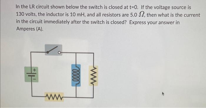 Solved In the LR circuit shown below the switch is closed at | Chegg.com