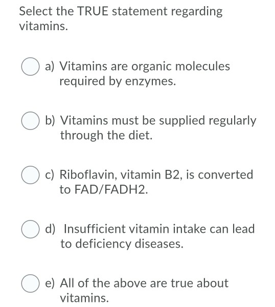 Solved Select the TRUE statement regarding vitamins. a)