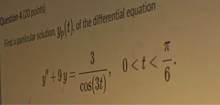 Solved Question 4 (20 Points) Find A Particular Solution. | Chegg.com