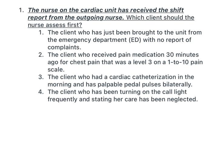 Solved 1. The nurse on the cardiac unit has received the | Chegg.com