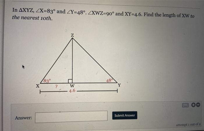 y Solved In AXYZ, ZX=83° and ZY=48º. ZXWZ=90° and XY=4.6. Find