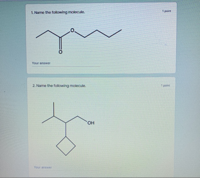 Solved 1. Name the following molecule. 1 point Your answer | Chegg.com