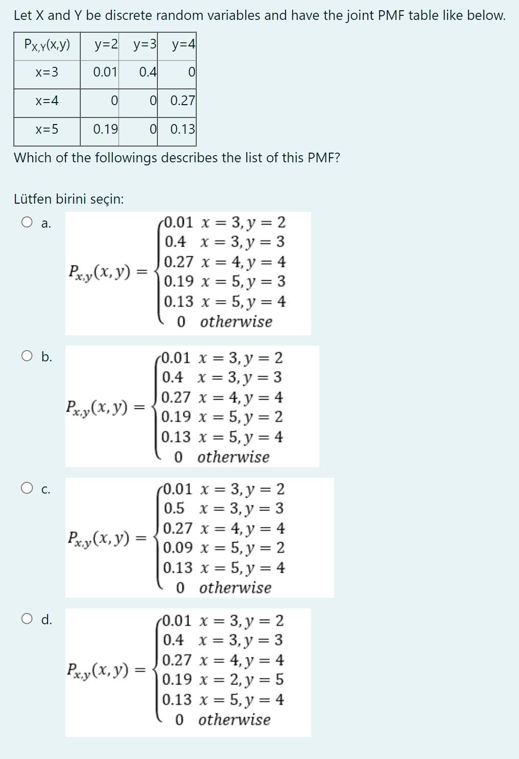 Let \( X \) and \( Y \) be discrete random variables and have the joint PMF table like below. Which of the followings describ