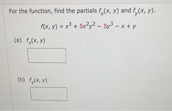 For the function, find the partials \( f_{x}(x, y) \) and \( f_{y}(x, y) \). \[ f(x, y)=x^{3}+5 x^{2} y^{2}-5 y^{3}-x+y \] (a