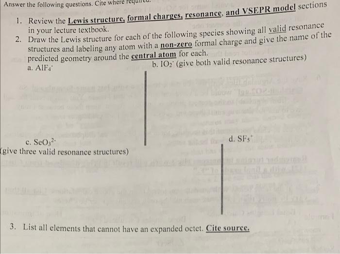 1. Review the Lewis structure, formal charges, resonance, and VSEPR model sections in your lecture textbook.
2. Draw the Lewi