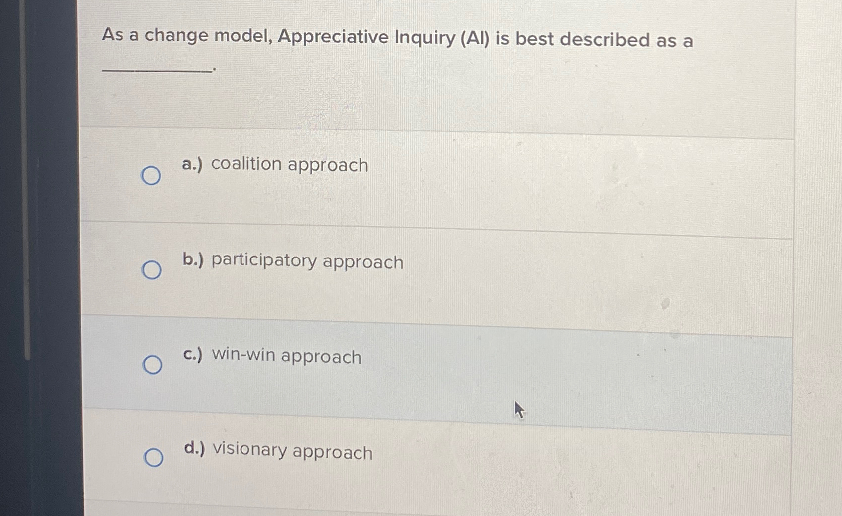 Solved As A Change Model, Appreciative Inquiry (AI) ﻿is Best | Chegg.com