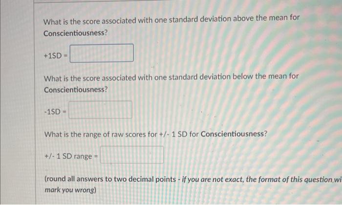 What is the score associated with one standard deviation above the mean for Conscientiousness?
\[
+1 S D=
\]
What is the scor