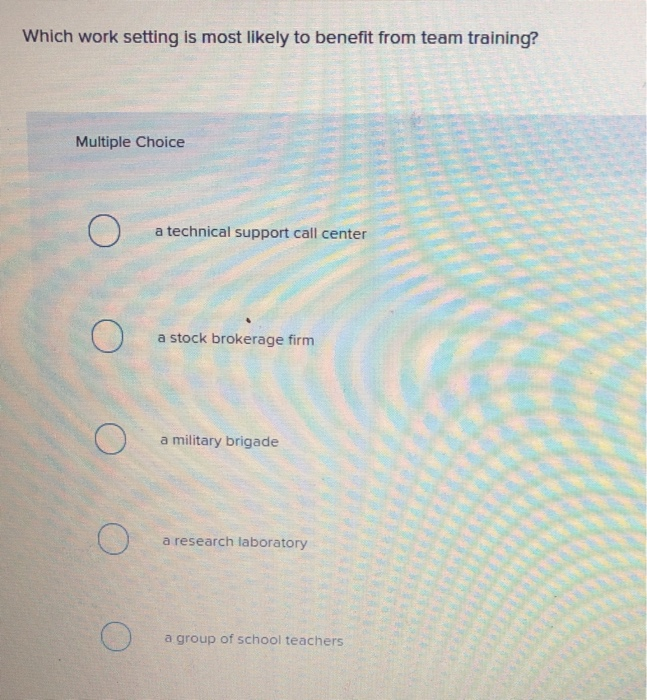 Solved Which work setting is most likely to benefit from