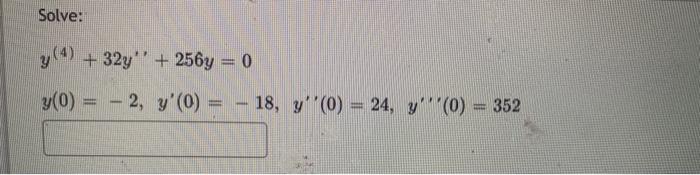 Solve: \[ \begin{array}{l} y^{(4)}+32 y^{\prime \prime}+256 y=0 \\ y(0)=-2, \quad y^{\prime}(0)=-18, y^{\prime \prime}(0)=24,