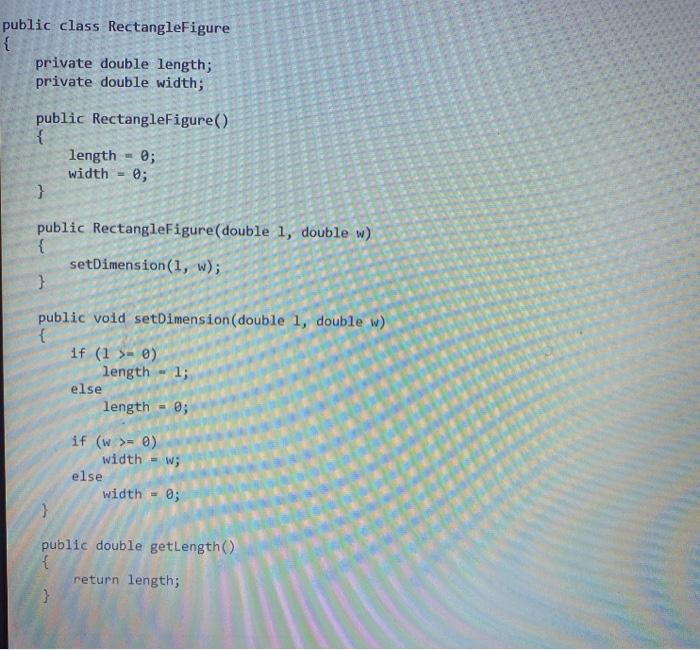 Solved public class RectangleFigure { private double length; | Chegg.com