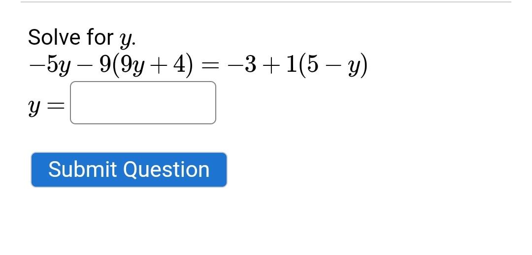 Solve for \( y \). \[ -5 y-9(9 y+4)=-3+1(5-y) \]