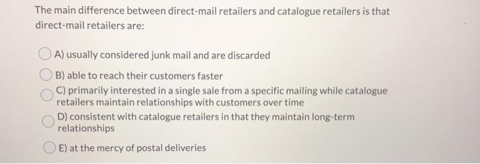 Solved The main difference between direct-mail retailers and | Chegg.com
