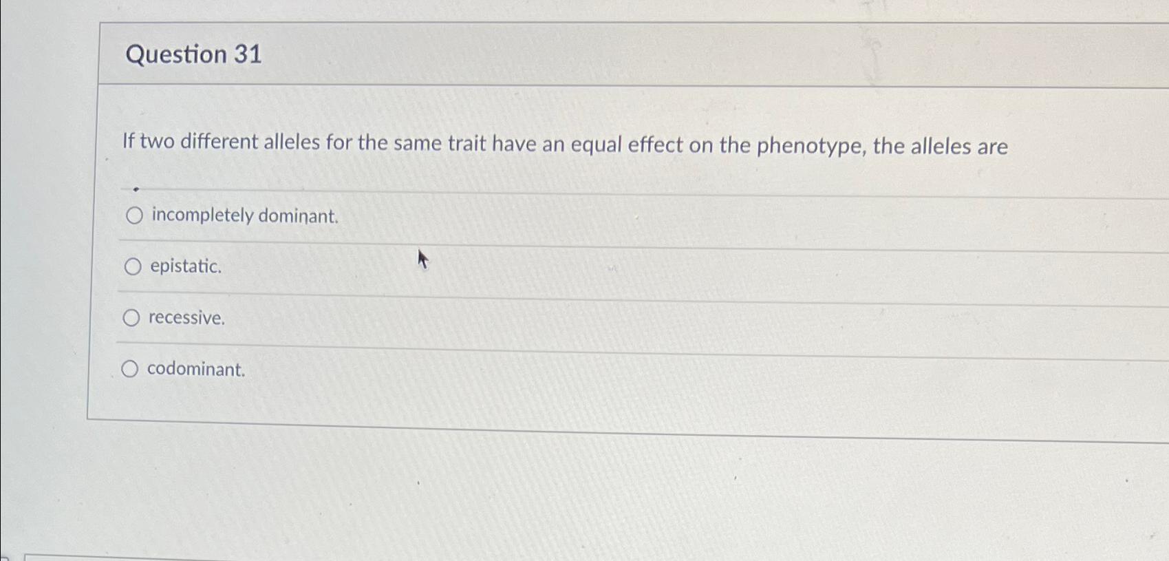 Solved Question 31If two different alleles for the same | Chegg.com