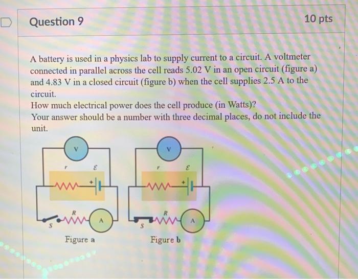 A battery is used in a physics lab to supply current to a circuit. A voltmeter connected in parallel across the cell reads \(