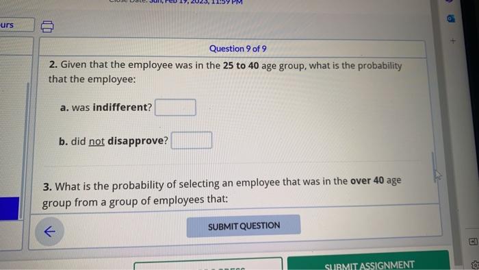 2. Given that the employee was in the 25 to 40 age group, what is the probability that the employee:
a. was indifferent?
b. d