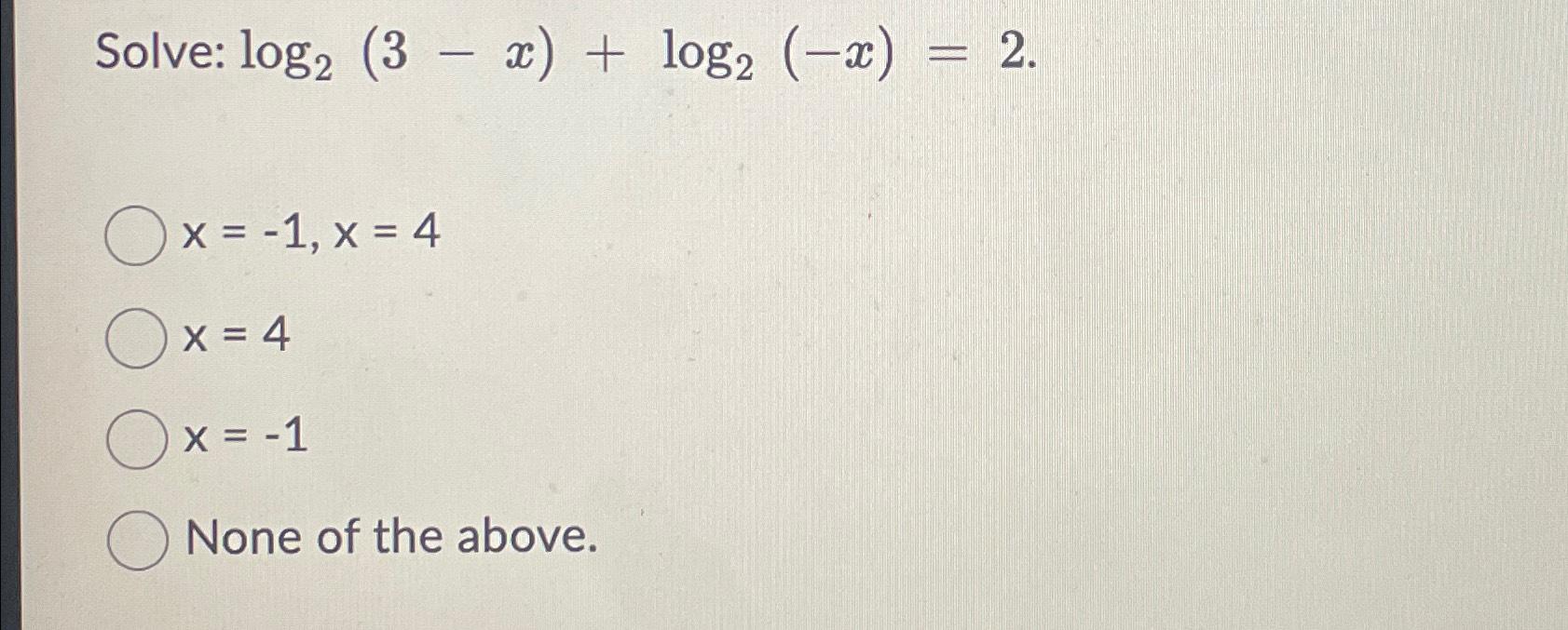 Solved Solve Log2 3 X Log2 X 2x 1 X 4x 4x 1none Of The