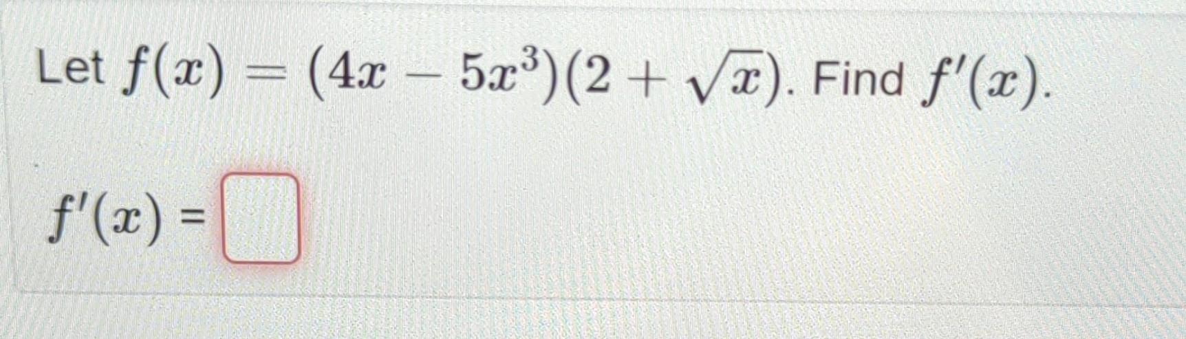 Solved Let F X 4x−5x3 2 X Find F′ X F′ X