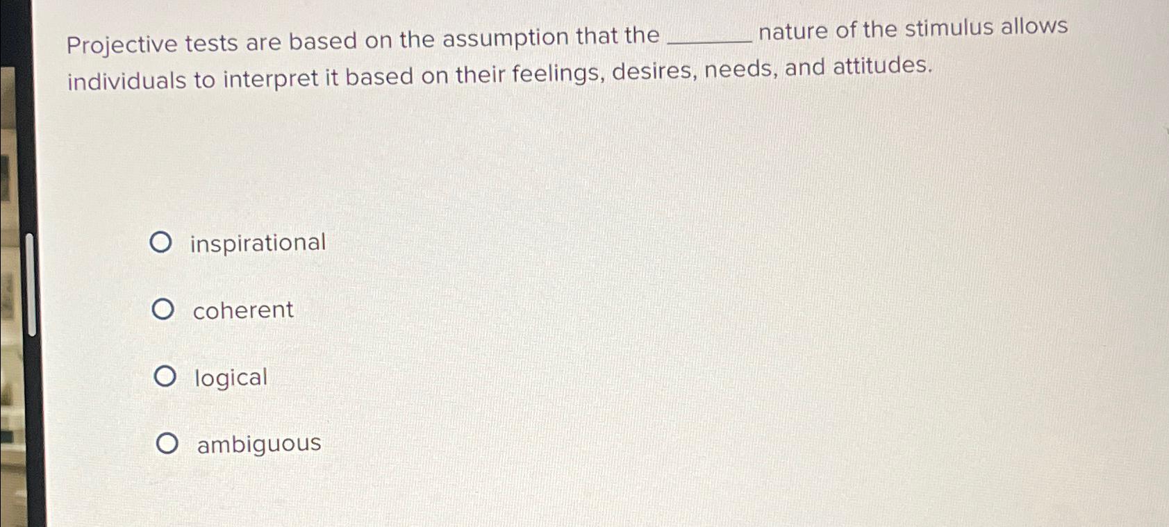 Solved Projective tests are based on the assumption that the | Chegg.com