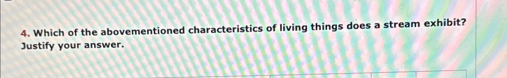 Solved Which of the abovementioned characteristics of living | Chegg.com
