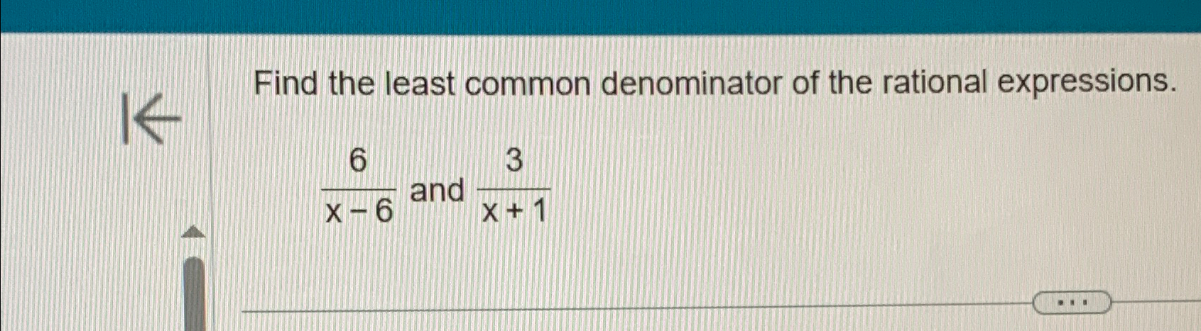 Solved Find the least common denominator of the rational | Chegg.com