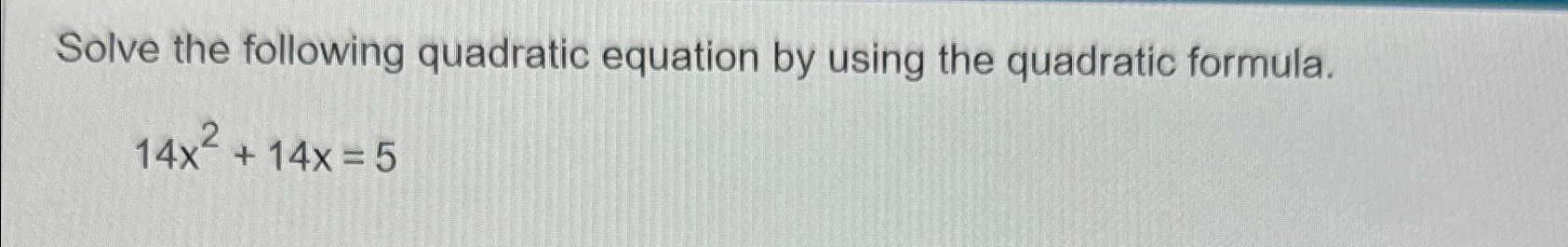 Solved Solve the following quadratic equation by using the | Chegg.com