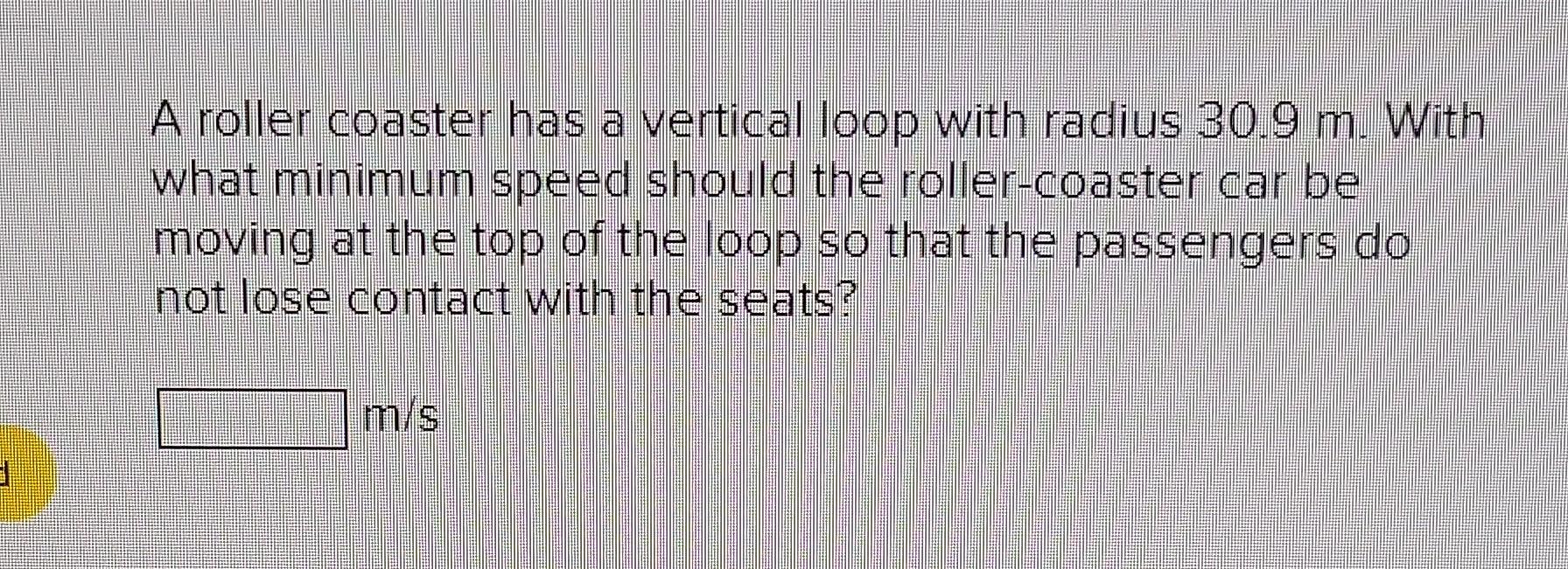 Solved A roller coaster has a vertical loop with radius 30.9 | Chegg.com