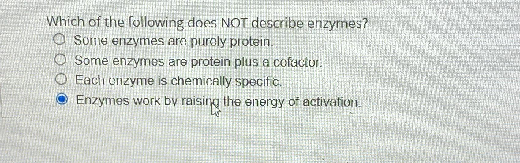 Solved Which of the following does NOT describe enzymes?Some | Chegg.com