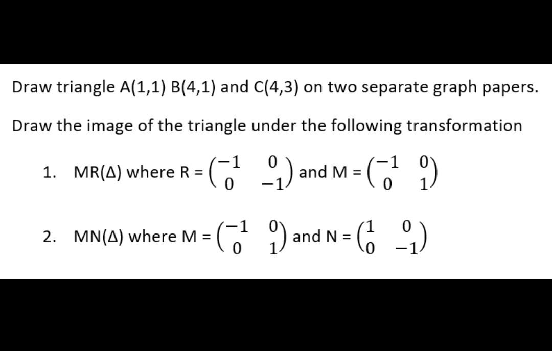 Solved Draw triangle A(1,1) B(4,1) and C(4,3) on two