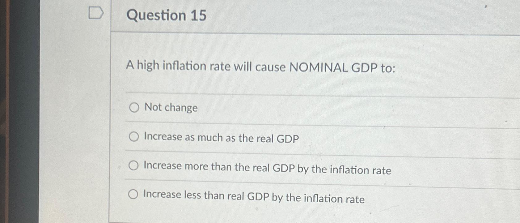 Solved Question 15A high inflation rate will cause NOMINAL | Chegg.com