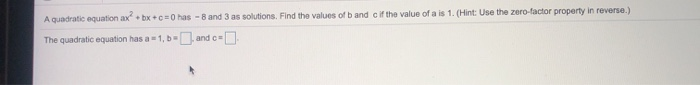 Solved A Quadratic Equation Ax Bx C 0 Has 8 And 3 As S Chegg Com