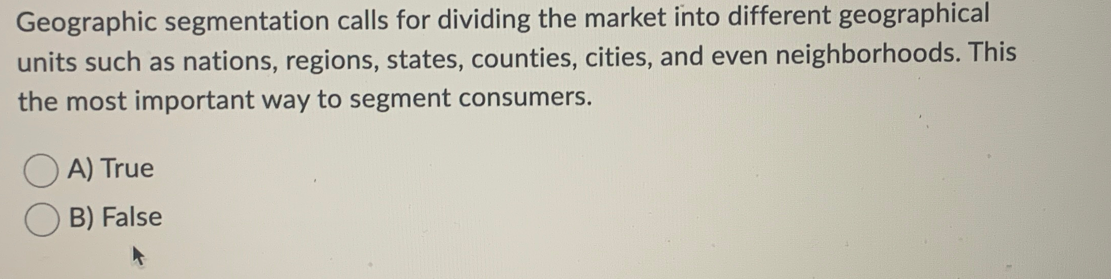 Solved Geographic segmentation calls for dividing the market | Chegg.com