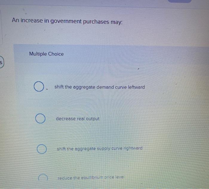 Solved An increase in government purchases may. Multiple | Chegg.com
