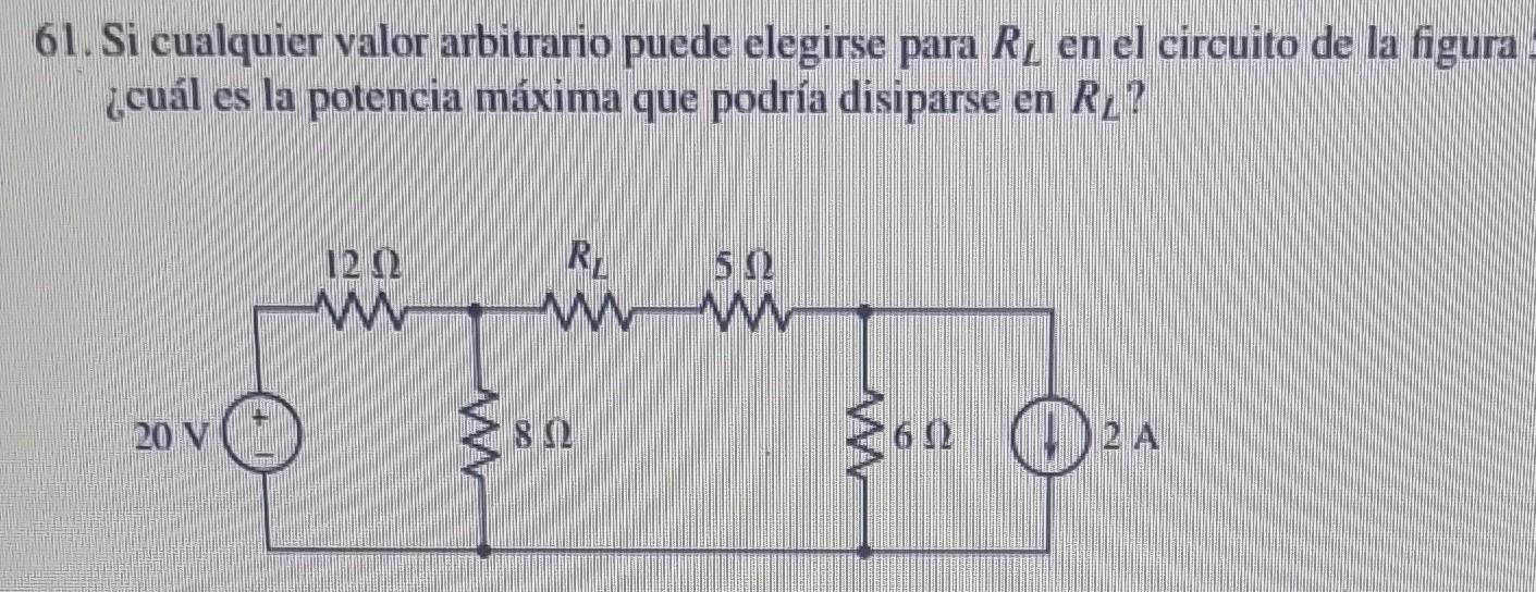 61. Si cualquier valor arbitrario puede elegirse para \( R_{L} \) en el circuito de la figura ¿cuál es la potencia máxima que