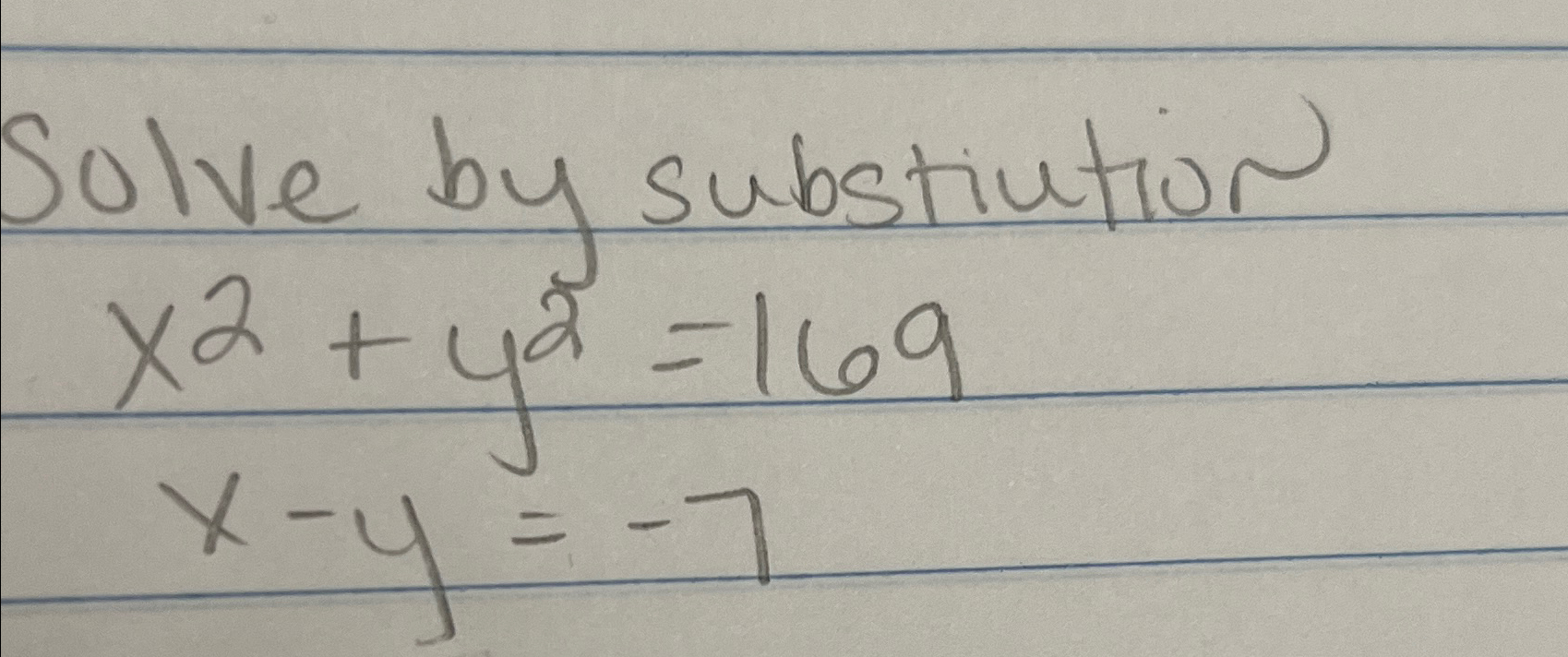 solved-solve-by-substiutiorx2-y2-169x-y-7-chegg-chegg