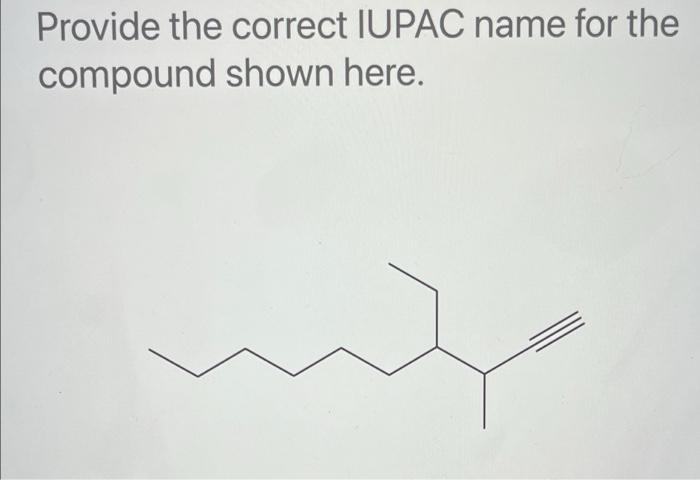 Solved Provide The Correct IUPAC Name For The Compound Shown | Chegg.com