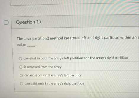 Solved Question 17The Java partition() ﻿method creates a | Chegg.com