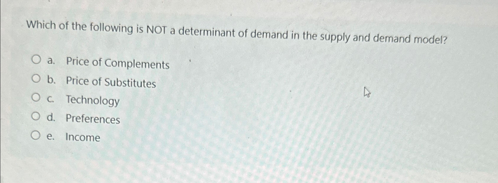 Solved Which of the following is NOT a determinant of demand | Chegg.com