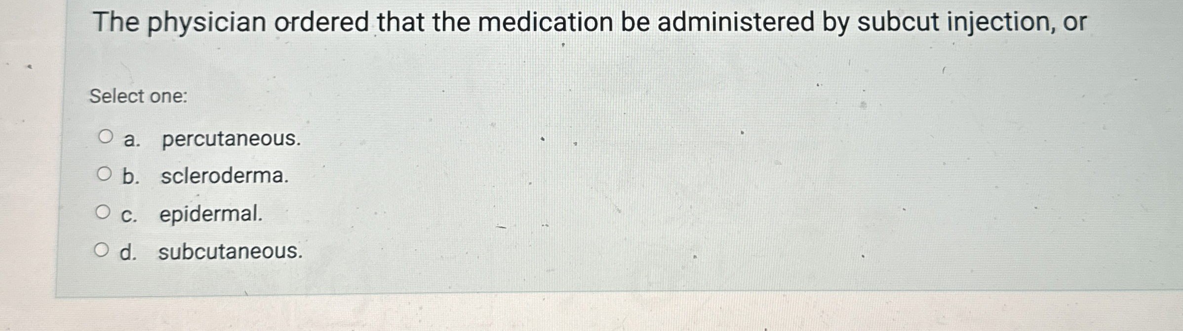 Solved The physician ordered that the medication be | Chegg.com