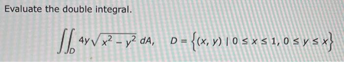 Solved Evaluate the double integral. | Chegg.com