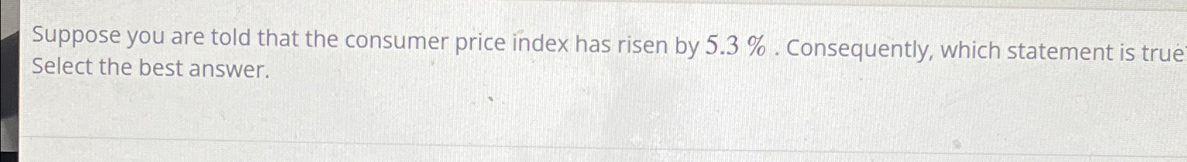 Solved Suppose you are told that the consumer price index | Chegg.com